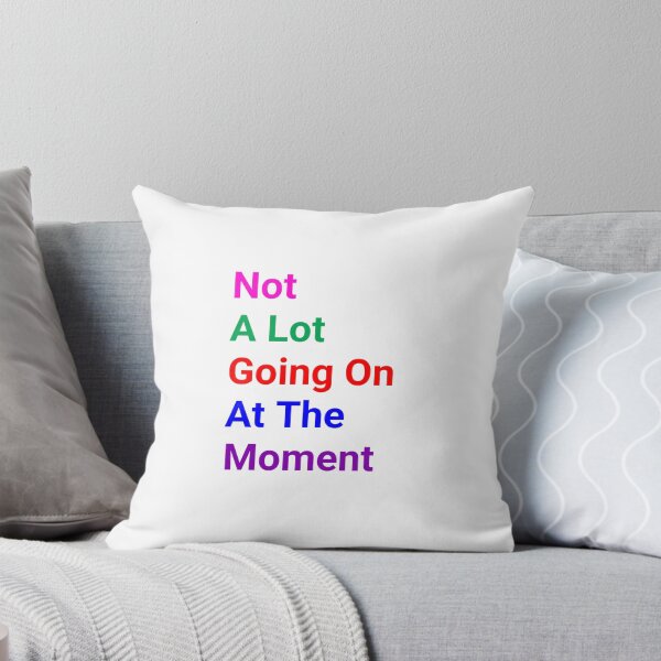 Item preview, Not A Lot Going On At The Moment - funny and Cute quotes designed and sold by Designspot2020.