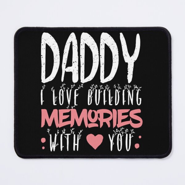 Item preview, Daddy I Love Building Memories With You designed and sold by mackbindyus.