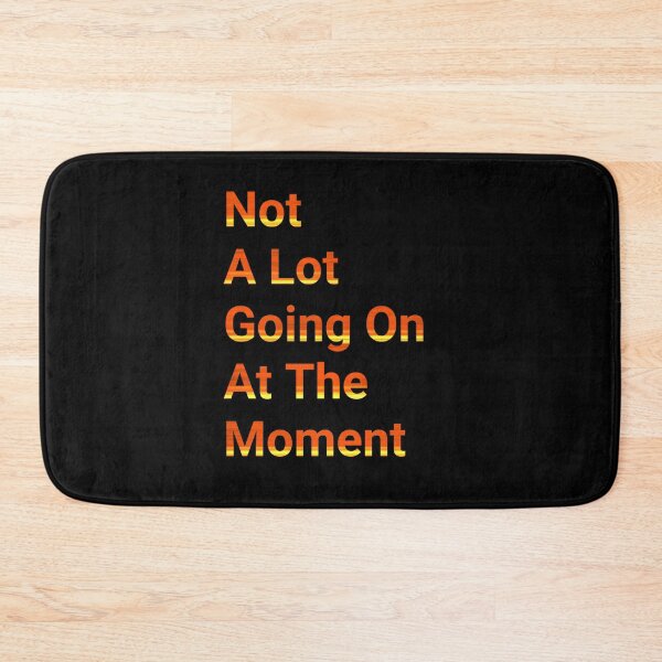 Item preview, Not A Lot Going On At The Moment - funny and Cute quotes designed and sold by Designspot2020.