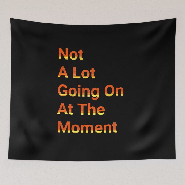 Item preview, Not A Lot Going On At The Moment - funny and Cute quotes designed and sold by Designspot2020.