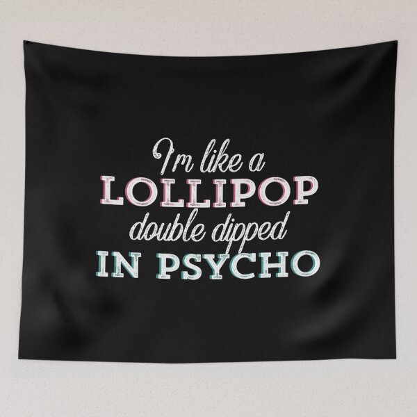 Item preview, I’m Like a Lollipop Double Dipped In psycho designed and sold by mackbindyus.