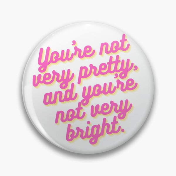 Item preview, You're Not Very Pretty, and You're Not Very Bright designed and sold by SimeonA94.
