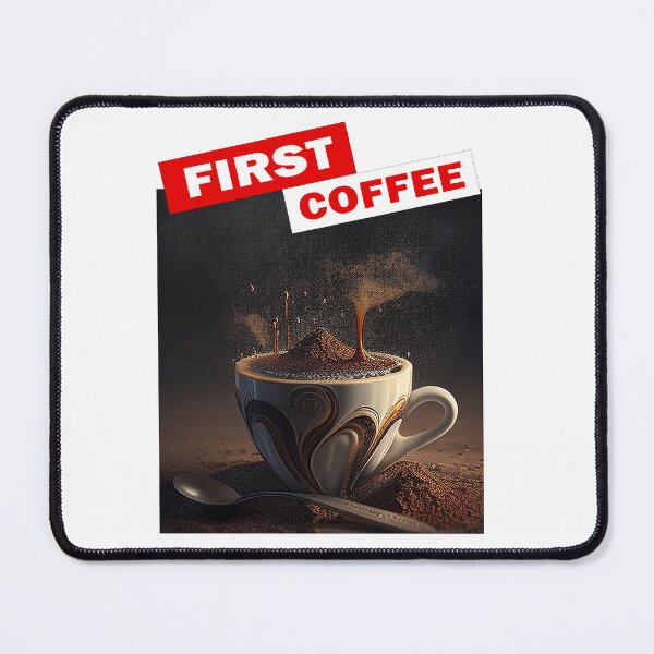 Item preview, First coffee, fresh coffee cup with bean powder designed and sold by Meer1.