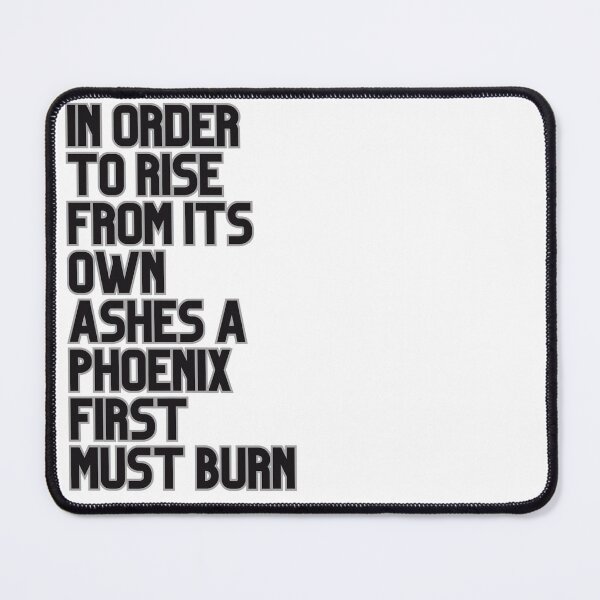 Item preview, In order to rise from its own ashes a Phoenix first must burn designed and sold by Hailow.