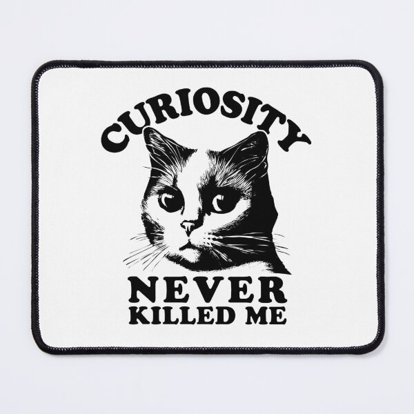 Item preview, Curiosity Never Killed Me | Funny Cat Quote designed and sold by TMBTM.