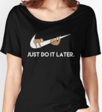 Just Do It Later. Sloths. Women's Relaxed Fit T-Shirt