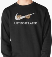 Just Do It Later. Sloths. Pullover