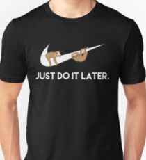 Camiseta unisex Solo hazlo más tarde. Perezosos.