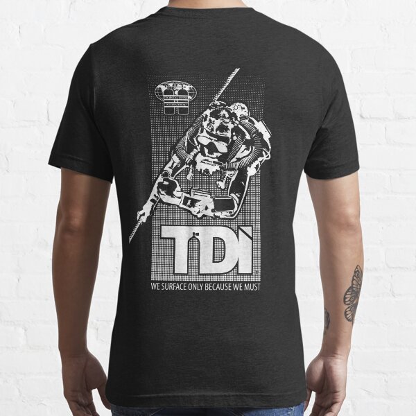 "Technical Diving International (TDI) We Surface Only Because We Must