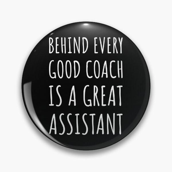 Item preview, Behind Every Good Coach Is A Great Assistant I designed and sold by Lemon Pepper.