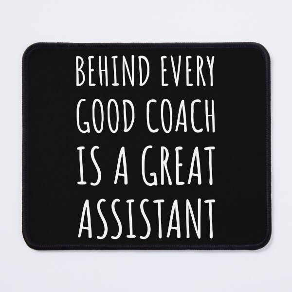Item preview, Behind Every Good Coach Is A Great Assistant I designed and sold by Lemon Pepper.