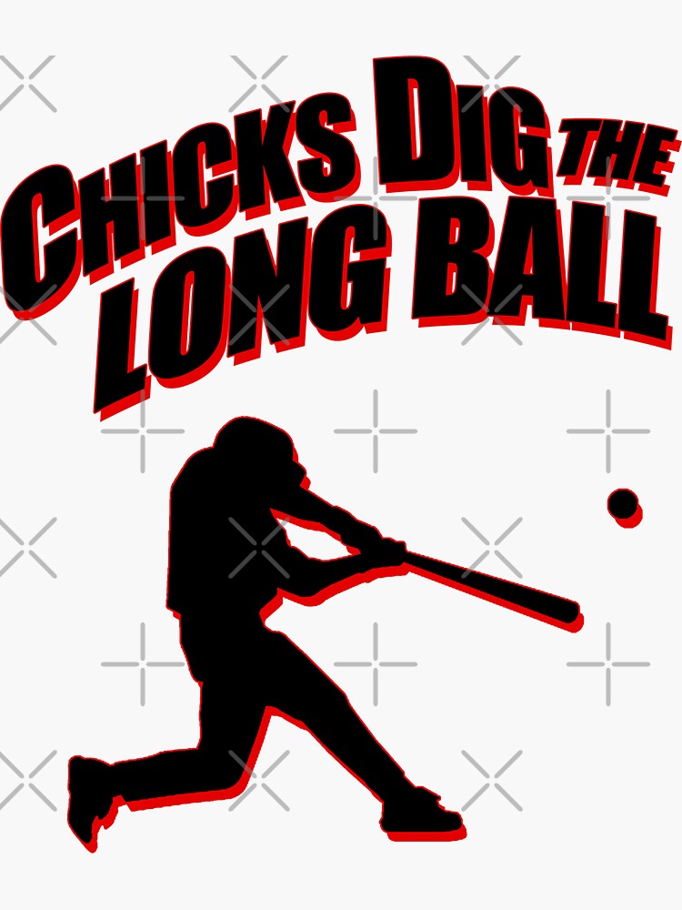 "chicks dig the Long ball" Sticker by JTK667 | Redbubble