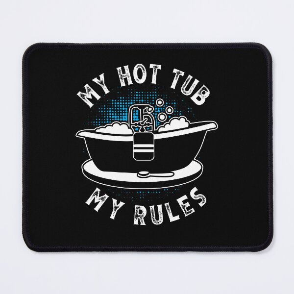 Item preview, My Hot Tub My Rules Whirlpool Bathing Pool designed and sold by crecks.