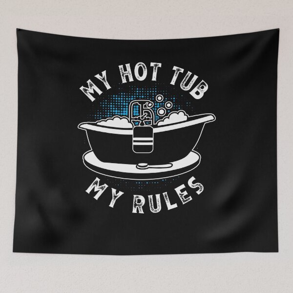 Item preview, My Hot Tub My Rules Whirlpool Bathing Pool designed and sold by crecks.