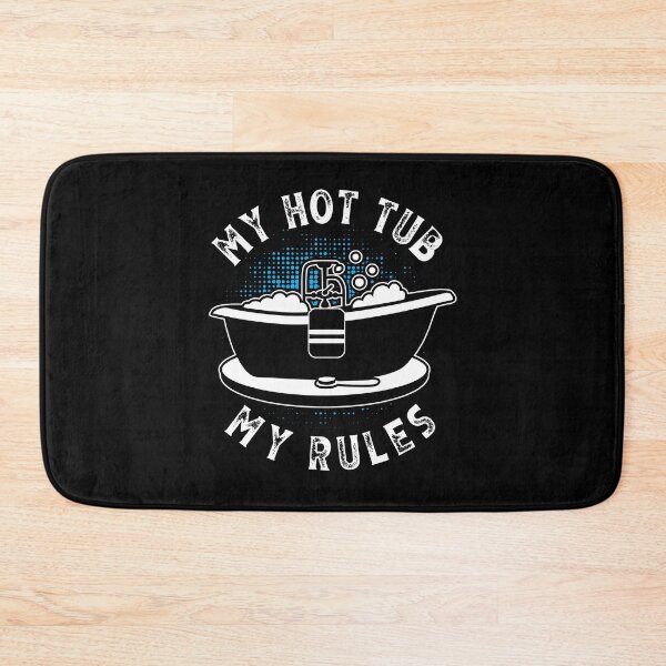 Item preview, My Hot Tub My Rules Whirlpool Bathing Pool designed and sold by crecks.