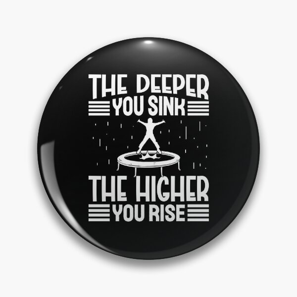 Item preview, The Deeper You Sink The Higher You Rise Trampoline Flip Jump designed and sold by crecks.