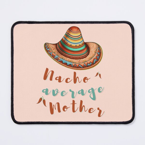 Item preview, nacho average mom, nacho average big brother, nacho average dad, family,  designed and sold by KesDesigns ⭐⭐⭐⭐⭐.
