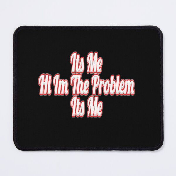 Item preview, Its me hi Im the problem its me designed and sold by stephHIP.