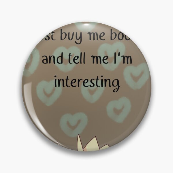 Item preview, Buy me books and tell me I'm interesting designed and sold by Project Remission, LLC.