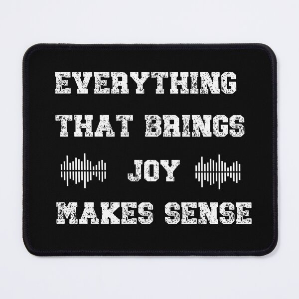 Item preview, Everything that brings joy makes sense, MONICA-DESIGNS designed and sold by Monica-Designs.