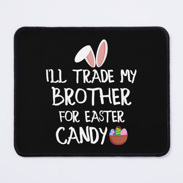 Item preview, I'll Trade My Brother For Easter Candy Funny Easter Day designed and sold by SuperFashion.