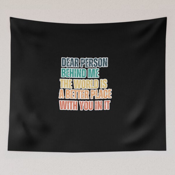 Item preview, Dear Person Behind Me The World Is A Better Place With You In It designed and sold by SunnyDayPrints.