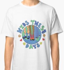 Kids these days Classic T-Shirt