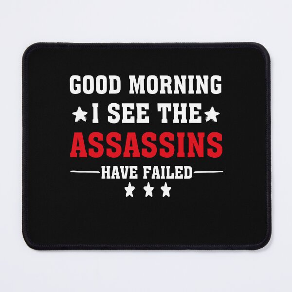 Item preview, Good morning I see the assassins have failed designed and sold by wasimedox.