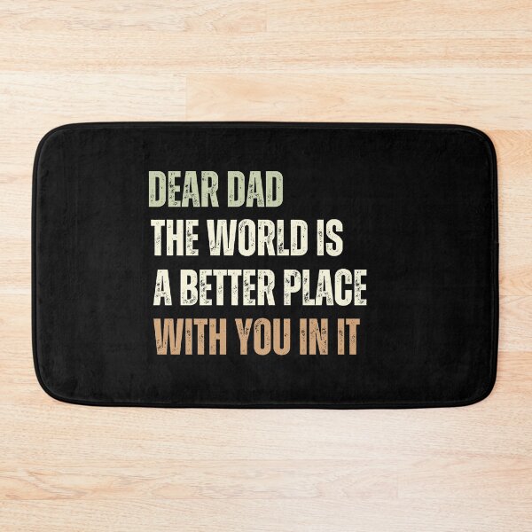 Item preview, Dear Dad The World Is A Better Place With You In It designed and sold by SunnyDayPrints.