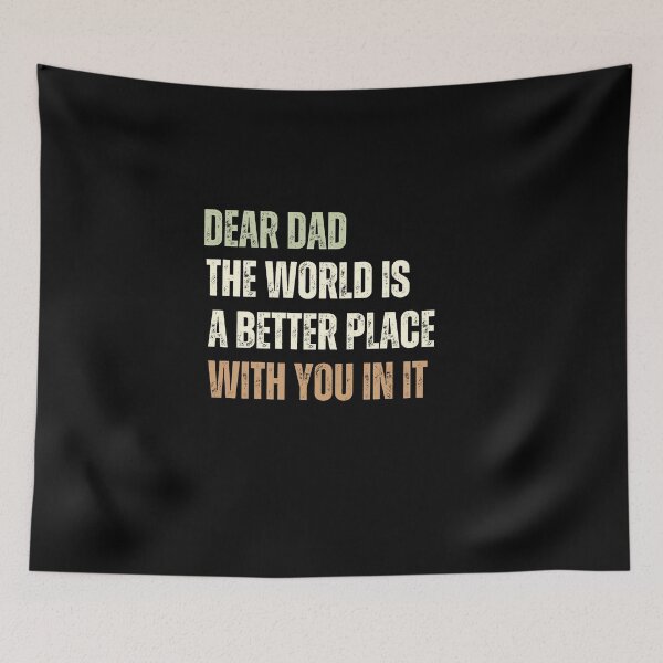 Item preview, Dear Dad The World Is A Better Place With You In It designed and sold by SunnyDayPrints.