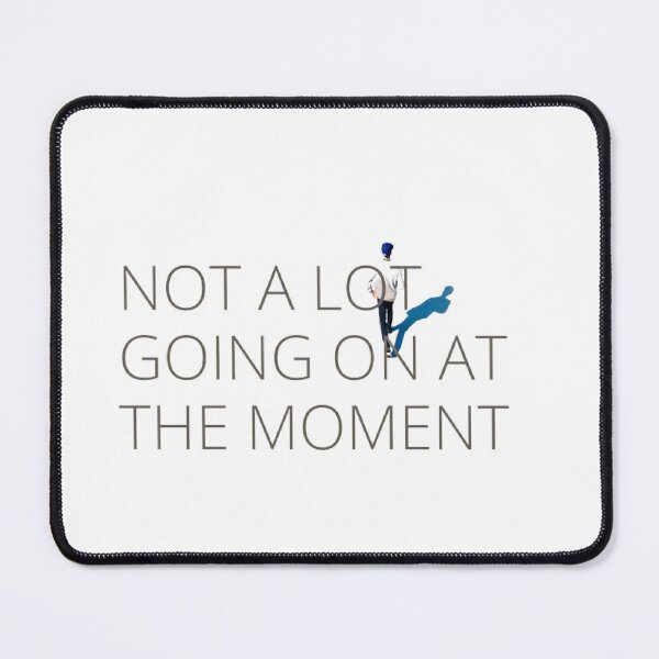 Item preview, NOT A LOT GOING ON AT THE MOMENT  designed and sold by Jabsse.