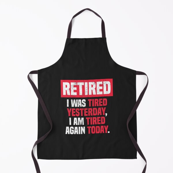 Item preview, I am retired I was tired yesterday, I am tired again today designed and sold by MeowsAndMakes.