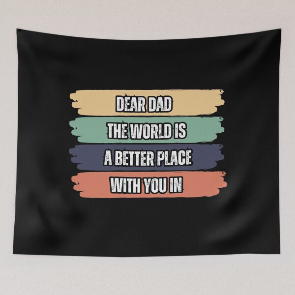 Item preview,  Dear Dad The World Is A Better Place With You In It designed and sold by SunnyDayPrints.