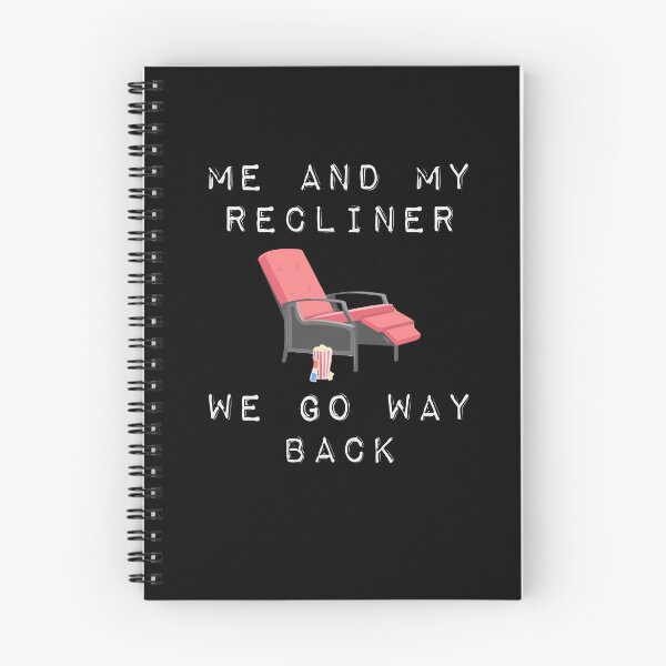 Item preview, Me And My Recliner Go Way Back Funny Reclining Chair designed and sold by Dressed For  Duty.