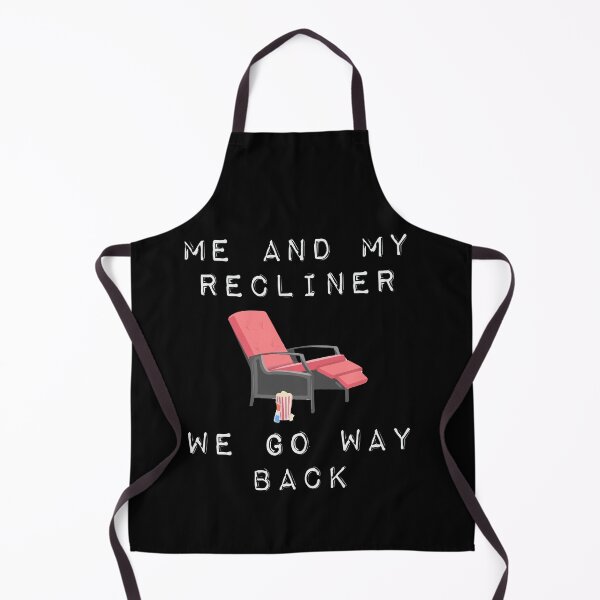 Item preview, Me And My Recliner Go Way Back Funny Reclining Chair designed and sold by Dressed For Duty.