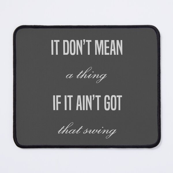 Item preview, It don't mean a thing if it ain't got that swing designed and sold by Rayuela.