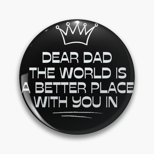 Item preview,  Dear Dad The World Is A Better Place With You In It designed and sold by SunnyDayPrints.