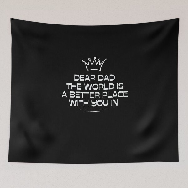 Item preview,  Dear Dad The World Is A Better Place With You In It designed and sold by SunnyDayPrints.