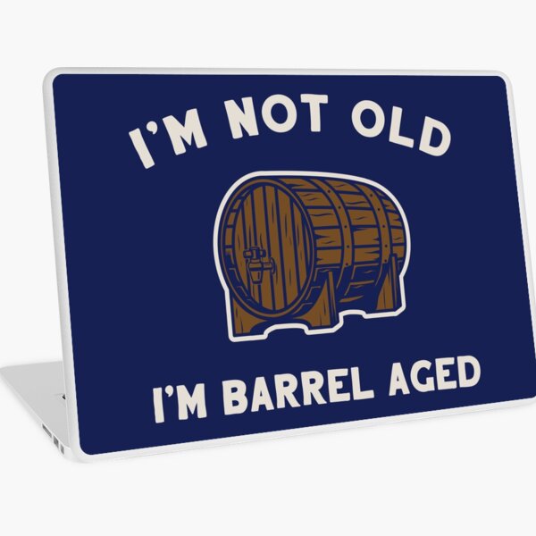 Item preview, I'm Not Old I'm Barrel Aged designed and sold by BeerisOK.