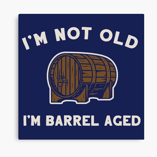 Item preview, I'm Not Old I'm Barrel Aged designed and sold by BeerisOK.