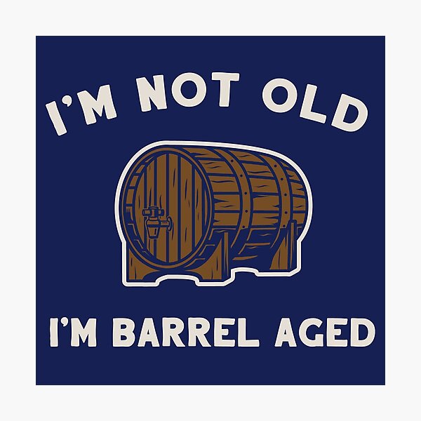 Item preview, I'm Not Old I'm Barrel Aged designed and sold by BeerisOK.