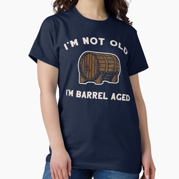 Item preview, I'm Not Old I'm Barrel Aged designed and sold by BeerisOK.