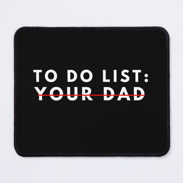 Item preview, Funny To Do List Your dad Your dada I Love Hot dad Men Women designed and sold by manandi1.