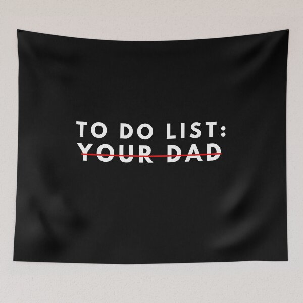 Item preview, Funny To Do List Your dad Your dada I Love Hot dad Men Women designed and sold by manandi1.