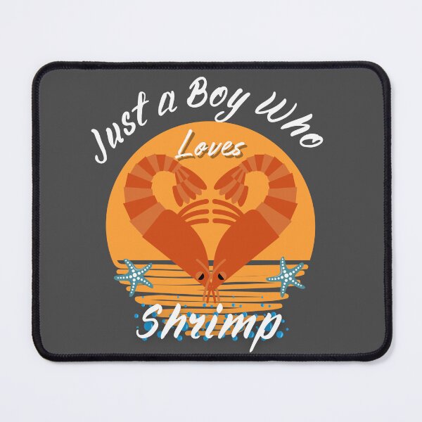 Item preview, Just a Boy Who Loves Shrimp designed and sold by SHYLDesing.