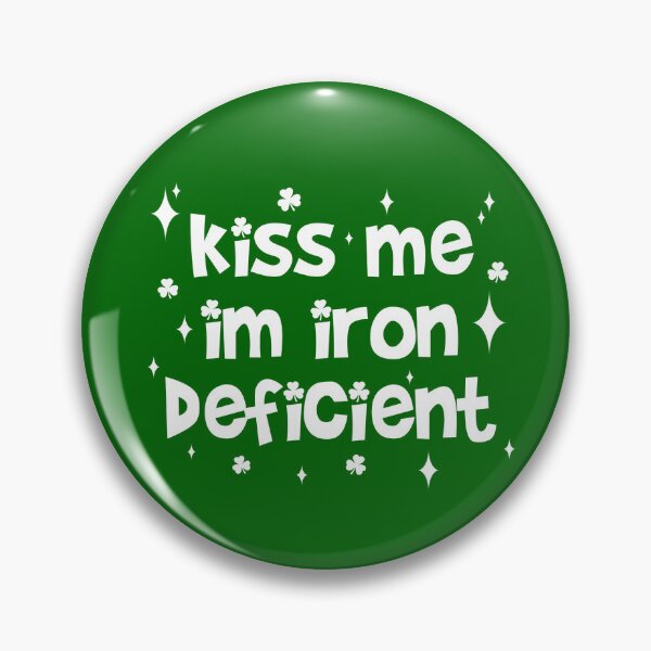 Item preview, Kiss Me I'm Iron Deficient designed and sold by allie1.