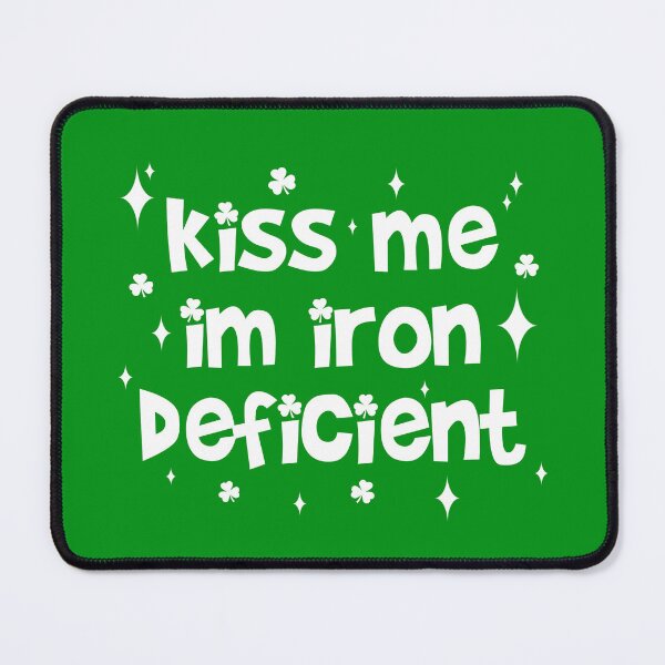 Item preview, Kiss Me I'm Iron Deficient designed and sold by allie1.