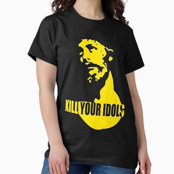 Kill Your Idols T-Shirts for Sale | Redbubble