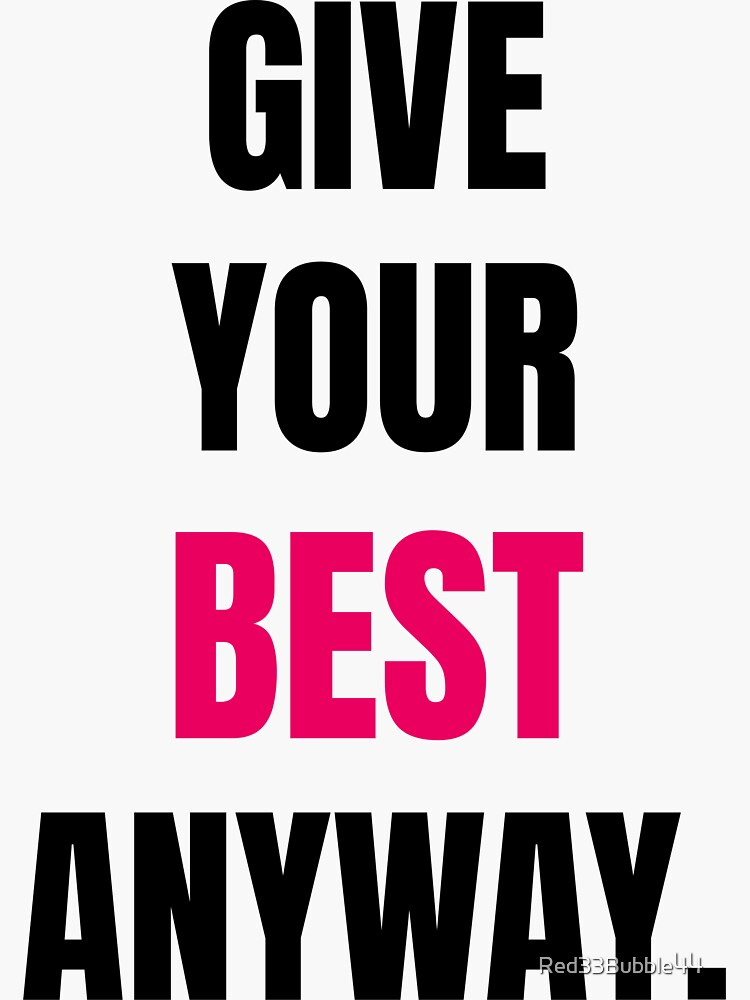 self-motivation-quotes-give-your-best-anyway-sticker-for-sale-by