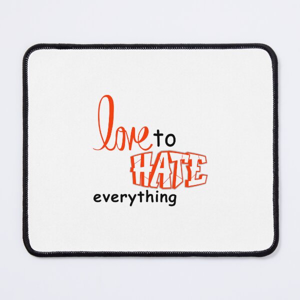 Item preview, Love to hate Everything designed and sold by Lilly Swift.